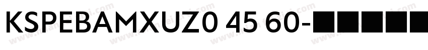 KSPEBAMXUZ0 45 60字体转换
